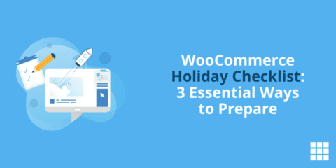 WooCommerce feestdagen checklist: 3 essentiële manieren om je voor te bereiden